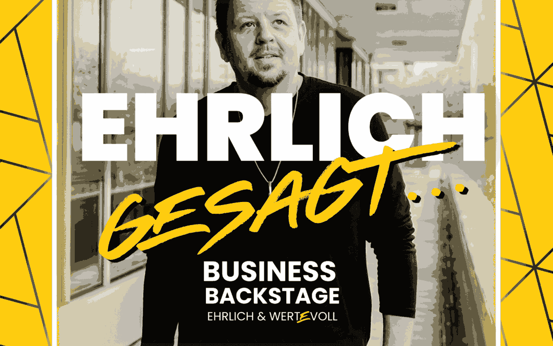 Ehrlich gesagt – Business Backstage